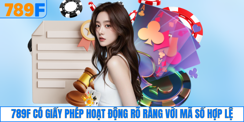 789F có giấy phép hoạt động rõ ràng với mã số hợp lệ