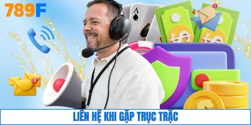 Liên hệ khi gặp trục trặc