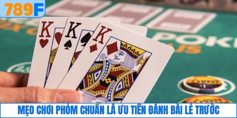 Mẹo chơi Phỏm chuẩn là ưu tiên đánh bài lẻ trước