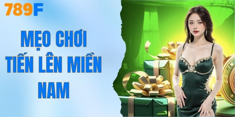 8+ Mẹo Chơi Tiến Lên Miền Nam Chuẩn Không Cần Chỉnh