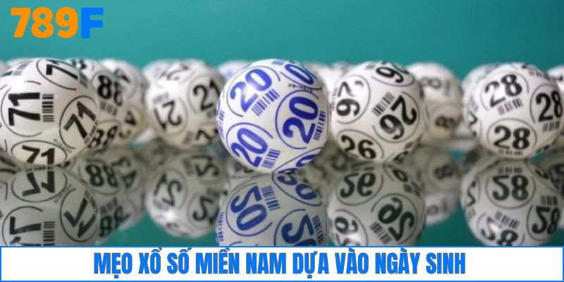 Tham gia chơi xổ số miền Nam dựa vào ngày sinh