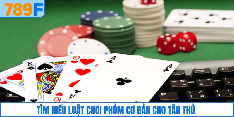 Tìm hiểu luật chơi bài phỏm cơ bản cho tân thủ 