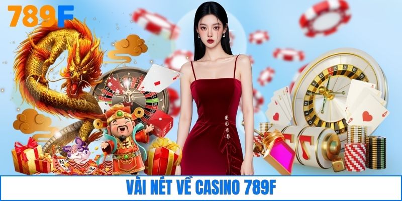 Vài nét về Casino 789F