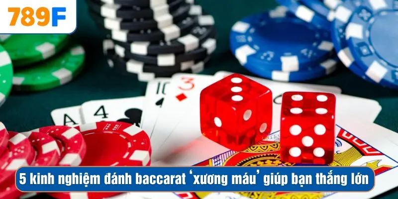 5 kinh nghiệm đánh baccarat ‘xương máu’ giúp bạn thắng lớn