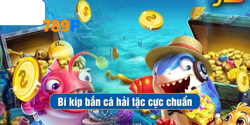 Bí kíp bắn cá hải tặc cực chuẩn