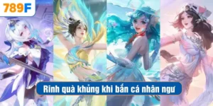 Bắn Cá Nhân Ngư – Rinh Ngay Quà Khủng, Thưởng Bất Tận