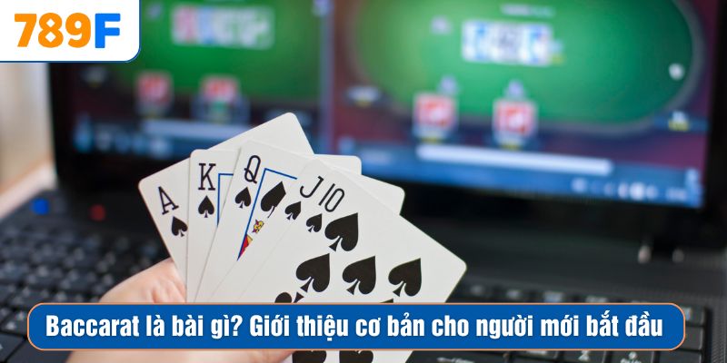 Baccarat là bài gì? Giới thiệu cơ bản cho tân thủ bắt đầu