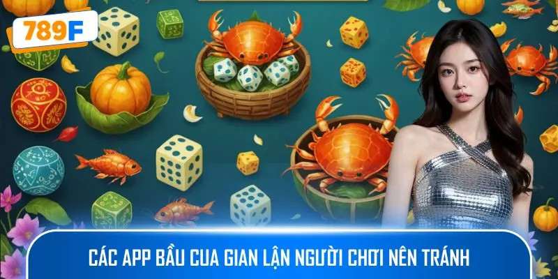 Các app Bầu cua gian lận người chơi nên tránh