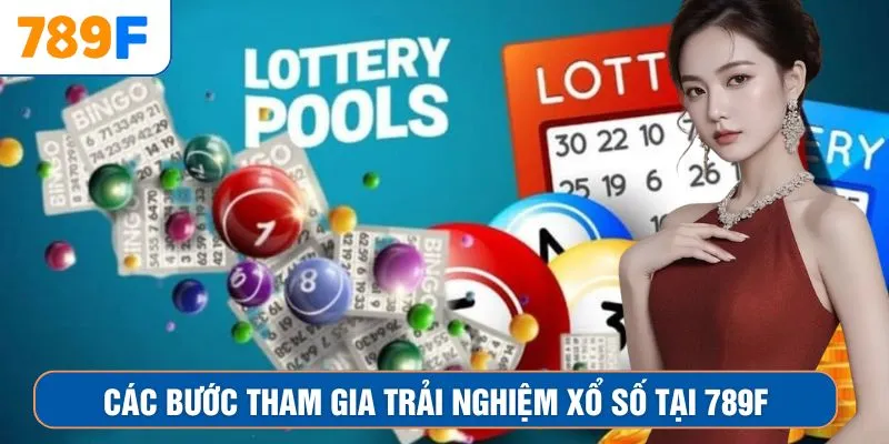 Các bước tham gia trải nghiệm xổ số tại 789F