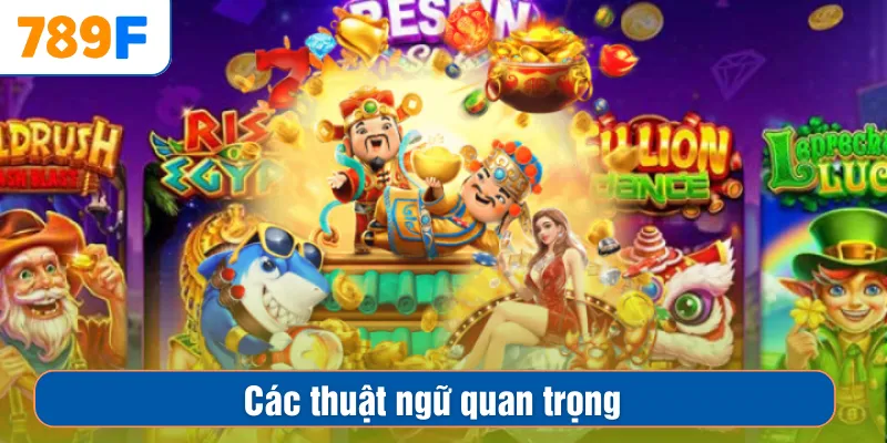 Các thuật ngữ quan trọng trong game nổ hũ là gì?