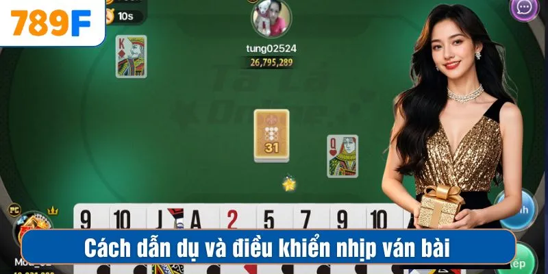 Cách dẫn dụ và điều khiển nhịp ván bài