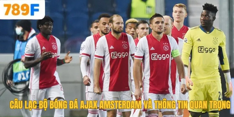 Câu Lạc Bộ Bóng Đá Ajax Amsterdam Và Thông Tin Quan Trọng