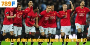 Câu Lạc Bộ Bóng Đá Manchester United Và Thông Tin Chi Tiết