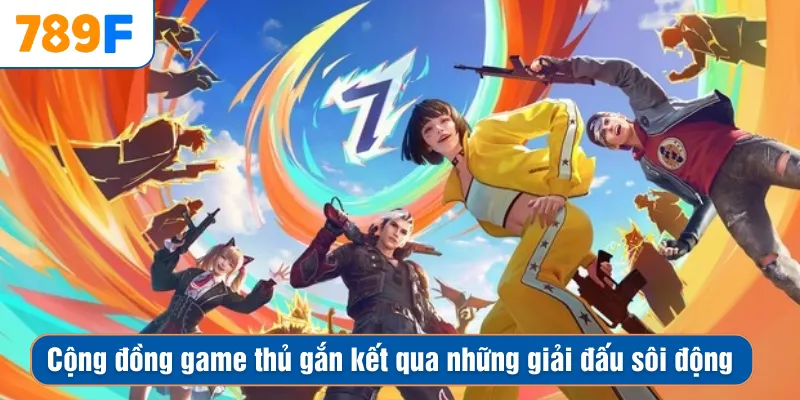 Cộng đồng game thủ gắn kết qua những giải đấu sôi động