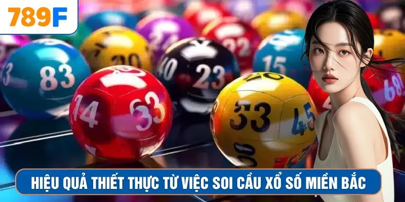 Hiệu quả thiết thực từ việc soi cầu xổ số miền Bắc