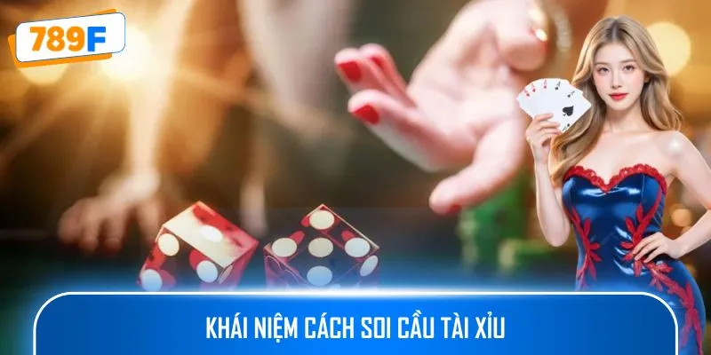 Khái niệm cách soi cầu tài xỉu