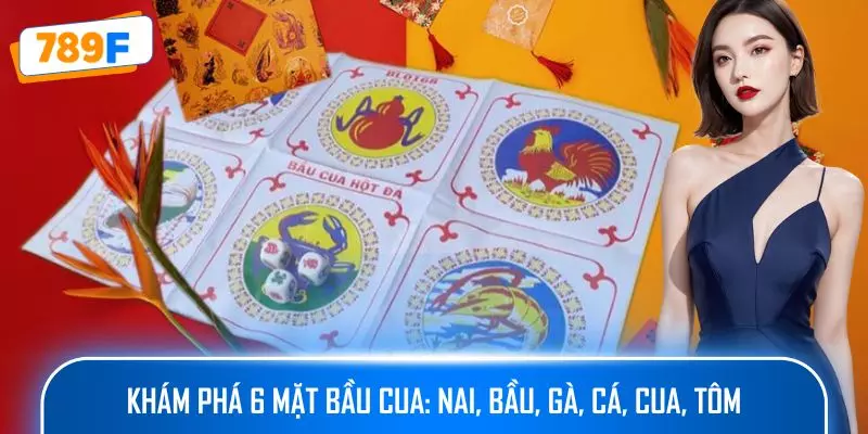 Khám phá 6 mặt Bầu cua: Nai, Bầu, Gà, Cá, Cua, Tôm