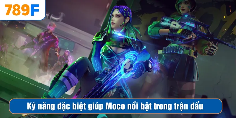 Kỹ năng đặc biệt giúp Moco nổi bật trong trận đấu