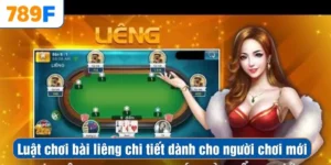 Luật Chơi Bài Liêng Chi Tiết Dành Cho Người Chơi Mới