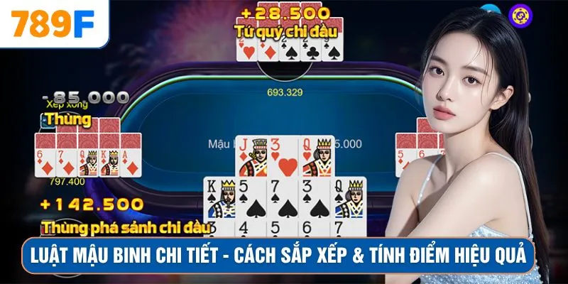 Luật Mậu Binh Chi Tiết - Cách Sắp Xếp & Tính Điểm Hiệu Quả