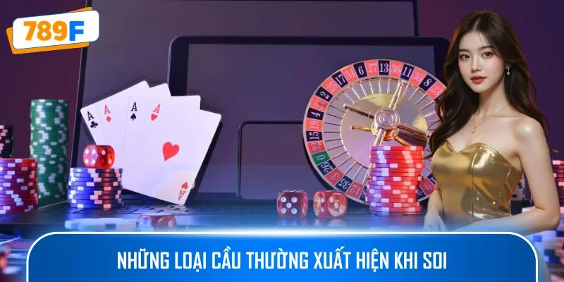 Những loại cầu thường xuất hiện khi soi