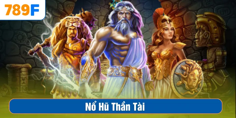 Nổ Hũ Thần Tài – Bí Quyết Chơi Thắng Lớn Tại Nhà Cái 789F