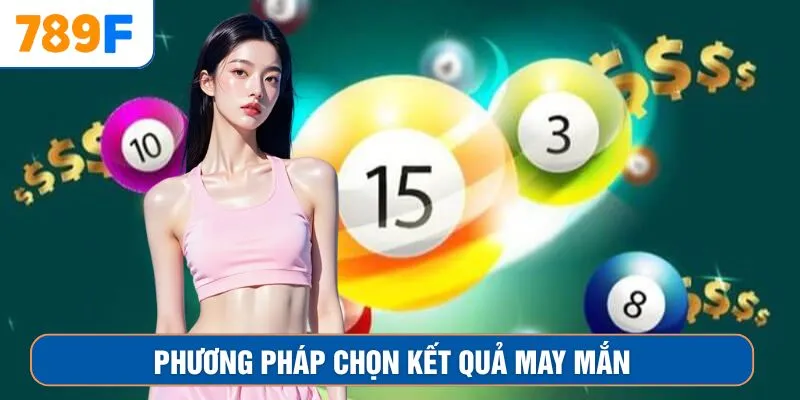 Phương pháp chọn kết quả may mắn