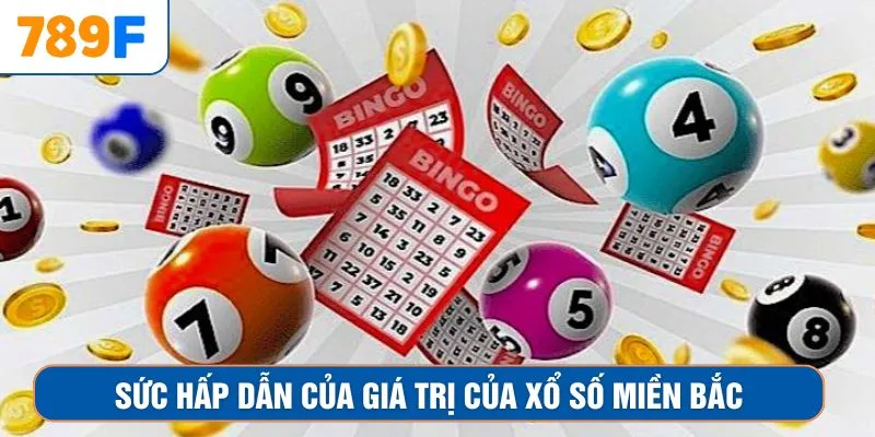 Sức hấp dẫn của giá trị của xổ số miền Bắc