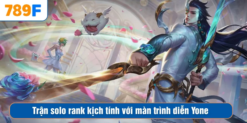 Đội Hình Phù Hợp Với Yoru: Chiến Thuật Valorant 789F 4 Trận solo rank kịch tính với màn trình diễn Yone