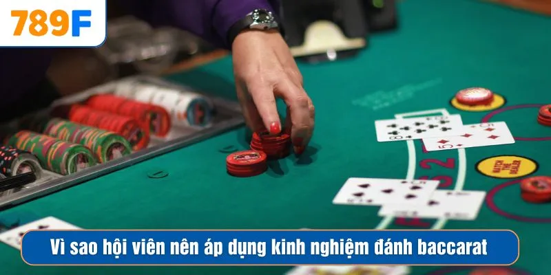 Vì sao hội viên nên áp dụng kinh nghiệm đánh baccarat