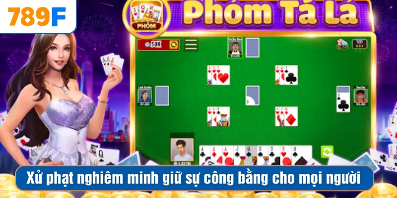 Xử phạt nghiêm minh giữ sự công bằng cho mọi người