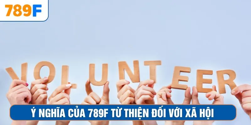 Ý nghĩa của 789F từ thiện đối với xã hội