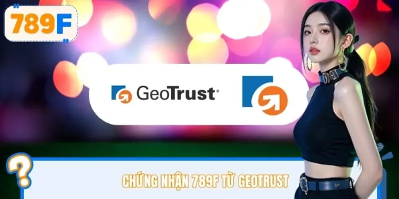 Chứng nhận 789F từ GEOTRUST